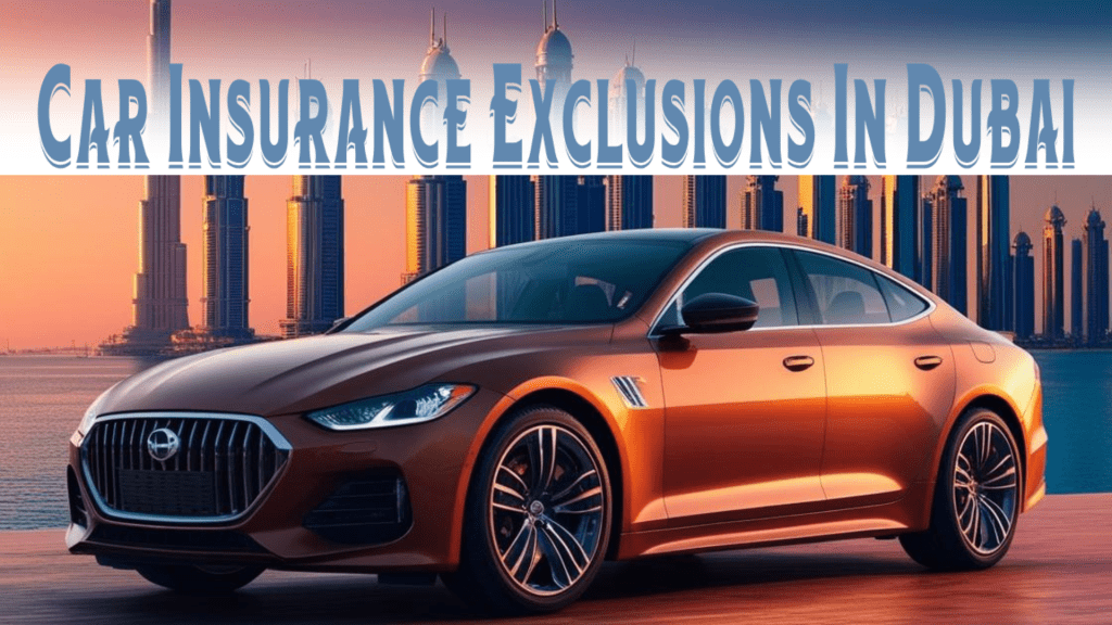 Car Insurance Exclusion in Dubai