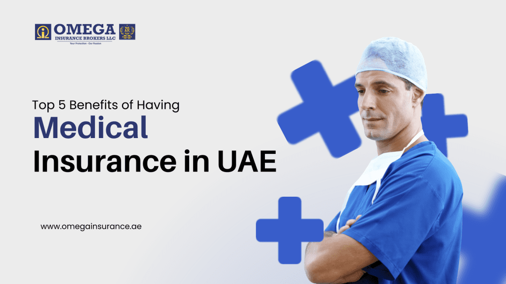 Top 5 Benefits of Having Medical Insurance in the UAE