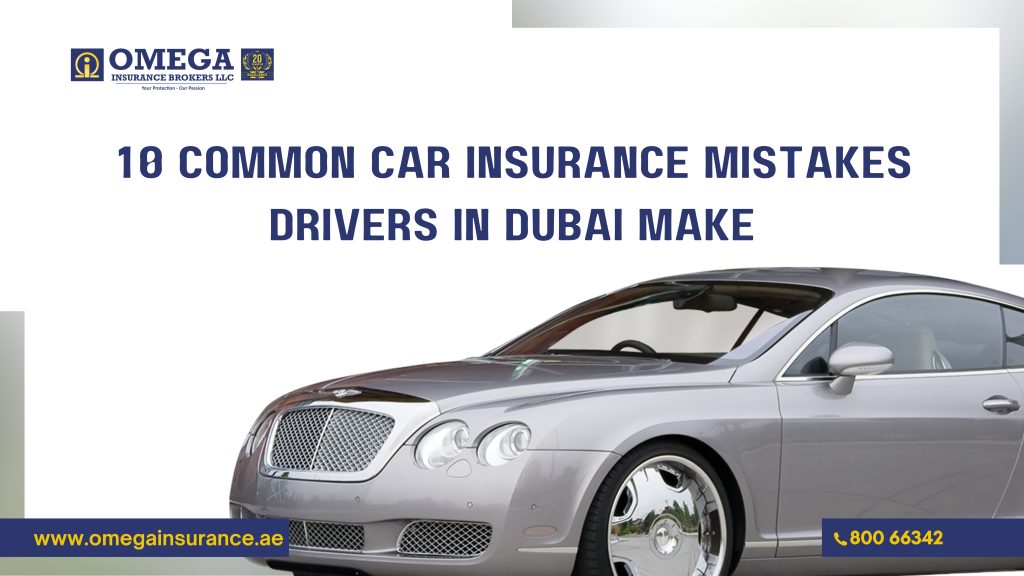 10 Common Car Insurance Mistakes Drivers in Dubai Make